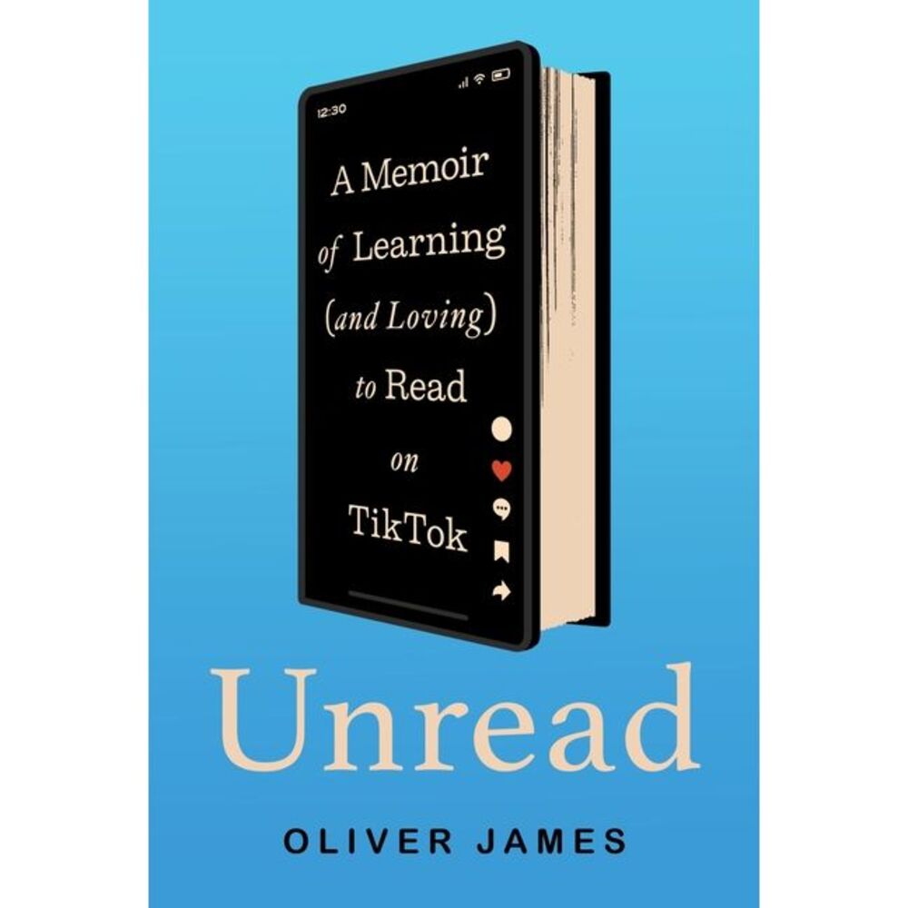 Unread: A Memoir of Learning (and Loving) to Read on Tiktok -- Oliver James